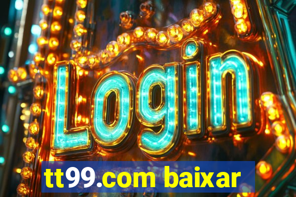 tt99.com baixar